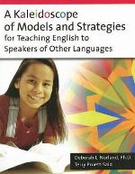 A Kaleidoscope of Models and Strategies for Teaching English to Speakers of Other Languages