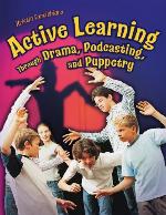 Active Learning Through Drama, Podcasting, and Puppetry