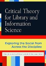 Critical Theory for Library and Information Science