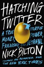 Hatching Twitter: A True Story of Money, Power, Friendship, and Betrayal