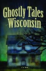 Ghostly Tales of Wisconsin