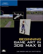 Beginning Game Art in 3ds Max 8 [With CDROM]
