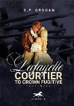 Lafayette: Courtier to Crown Fugitive, 1757-1777