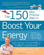 The 150 Most Effective Ways to Boost Your Energy