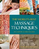 The World's Best Massage Techniques The Complete Illustrated Guide