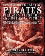 How History's Greatest Pirates Pillaged, Plundered, and Got Away With It