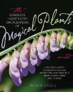 The Complete Illustrated Encyclopedia of Magical Plants