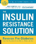 The Insulin Resistance Solution: Reverse Pre-Diabetes, Repair Your Metabolism, Shed Belly Fat, and Prevent Diabetes - with more than 75 recipes by Dana Carpender