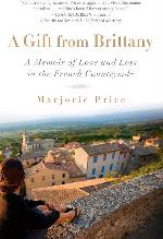 A Gift from Brittany: A Memoir of Love and Loss in the French Countryside
