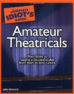 The Complete Idiot's Guide to Amateur Theatricals