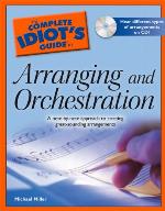 The Complete Idiot's Guide to Arranging and Orchestration
