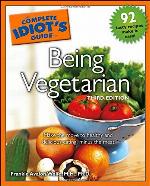 The Complete Idiot's Guide to Being Vegetarian