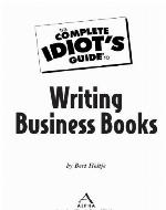 The Complete Idiot's Guide to Writing Business Books