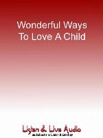 Wonderful Ways To Love A Child