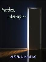 Mother, Interrupter