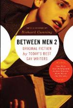 Between Men 2: Original Fiction by Today's Best Gay Writers