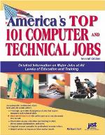 America's Top 101 Computer and Technical Jobs : Detailed Information on Major Jobs at All Levels of Education and Training.