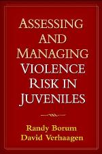 Assessing and Managing Violence Risk in Juveniles