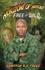 Horizons of heroes : free and wild.
