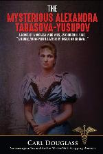 The Mysterious Alexandra Tarasova-Yusupov: A Novel of a Woman who was, as Churchill said, &ldquo;a riddle, wrapped in a mystery, inside an enigma&hellip;&rdquo; (Alexandra;Yusupov;Russia;Tzar;pirates)
