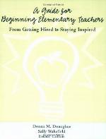 A Guide for Beginning Elementary Teachers