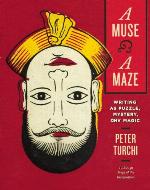 A Muse and a Maze: Writing as Puzzle, Mystery, and Magic