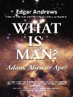 WHAT IS MAN?
