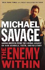 Enemy Within: Saving America From The Liberal Assault On Our Churches, Schools, And Military