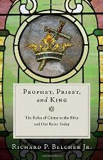 Prophet, Priest, and King: The Roles of Christ in the Bible and Our Roles Today