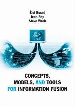 Concepts, Models, and Tools for Information Fusion