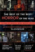 The Best of the Best Horror of the Year: 10 Years of Essential Short Horror Fiction