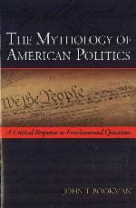 The Mythology of American Politics: A Critical Response to Fundamental Questions