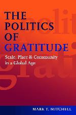The Politics of Gratitude: Scale, Place &amp; Community in a Global Age