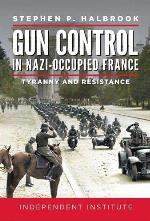 Gun Control in Nazi-Occupied France: Tyranny and Resistance