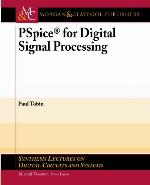 PSpice for Digital Signal Processing (Synthesis Lectures on Digital Circuits and Systems) (Synthesis Lectures on Digital Circuits and Systems)