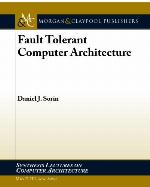 Fault Tolerant Computer Architecture