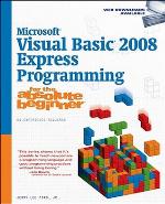 Microsoft Visual Basic 2008 Express Programming for the Absolute Beginner