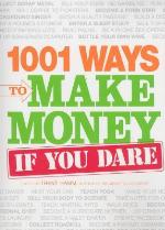 1001 Ways to Make Money If You Dare
