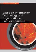 Cases on Information Technology and Organizational Politics &amp; Culture