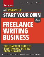 Start Your Own Freelance Writing Business: The Complete Guide to Starting and Scaling from Scratch (Startup)
