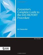 Carpenter's Complete Guide To The Sas Report Procedure