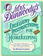 Mrs. Dunwoody's Excellent Instructions for Homekeeping.