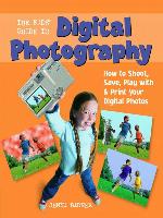 The Kids' Guide to Digital Photography