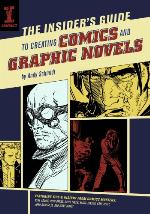 The Insider's Guide to Creating Comics and Graphic Novels