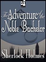 The Adventure of the Noble Bachelor