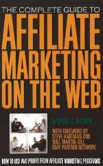 The Complete Guide to Affiliate Marketing on the Web