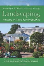 How to Open &amp; Operate a Financially Successful Landscaping, Nursery, or Lawn Service Business [With CDROM]