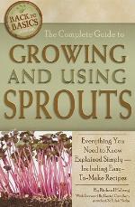 The Complete Guide to Growing and Using Sprouts
