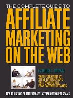 The Complete Guide to Affiliate Marketing on the Web