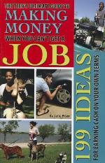 The Teen's Ultimate Guide to Making Money When You Can't Get a Job